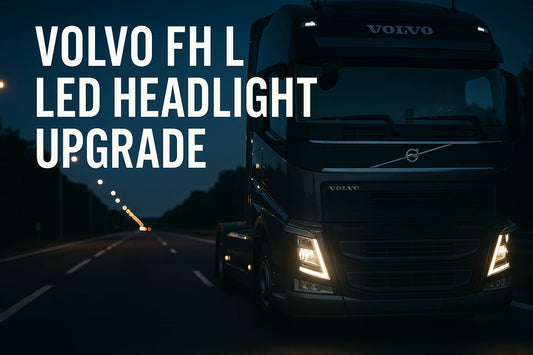 Volvo FH LED Headlight Upgrade Guide | Benefits, Safety & Compatibility